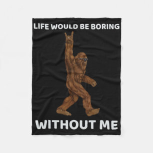 Ohne mich wäre das Bigfoot-Leben langweilig Fleecedecke
