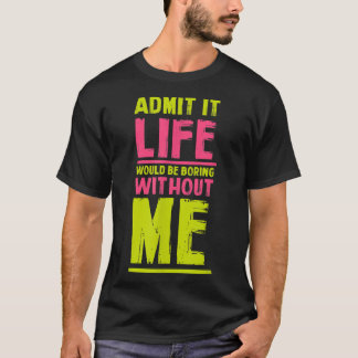 Ohne mich wäre das Leben langweilig, Freunde Humo T-Shirt