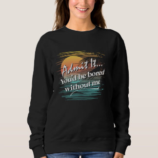 Ohne mich wäre dir Sarcastic Tropical Styl langwei Sweatshirt
