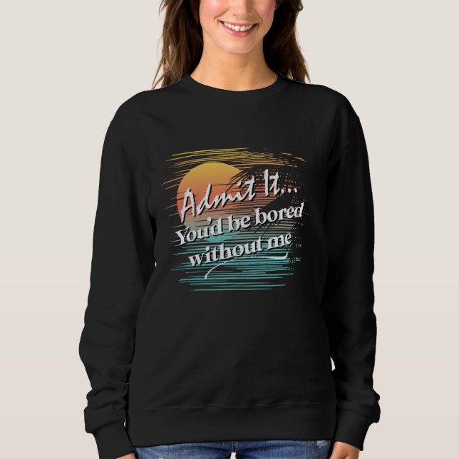 Ohne mich wäre dir Sarcastic Tropical Styl langwei Sweatshirt (Vorderseite)