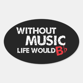 Ohne Music Life wäre B (be) flach Ovaler Aufkleber