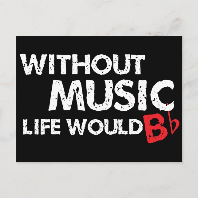 Ohne Music Life wäre B (be) flach Postkarte (Vorderseite)