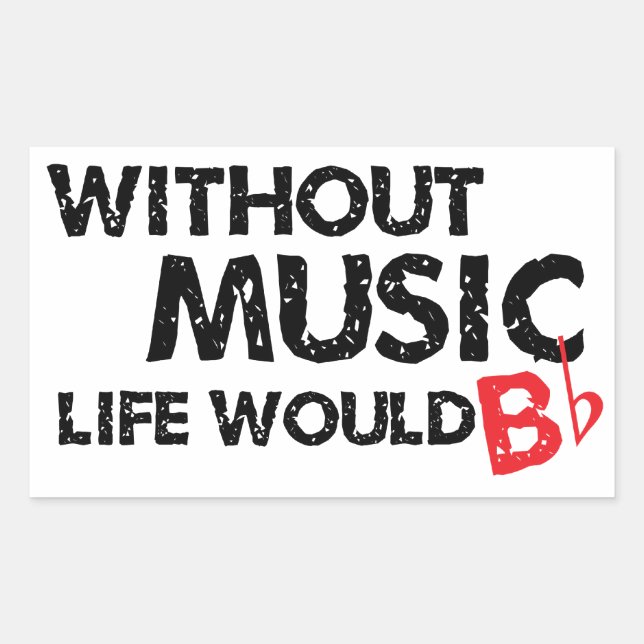 Ohne Music Life wäre B (be) flach Rechteckiger Aufkleber (Vorderseite)