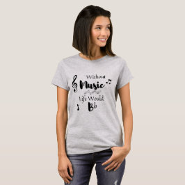 Ohne Musik wäre Bb - T - Shirt für Frauen