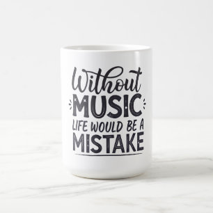 Ohne Musik wäre das Leben ein Fehler Kaffeetasse