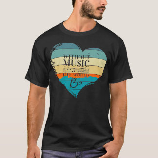 Ohne Musik wäre das Leben ein Musiklehrer T-Shirt