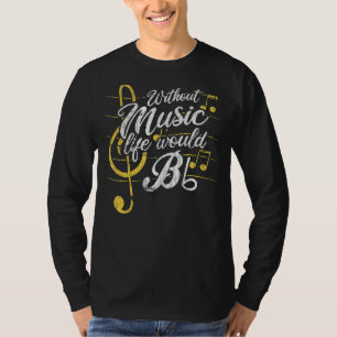 Ohne Musik wäre das Leben eine Flat-II-Musik T-Shirt