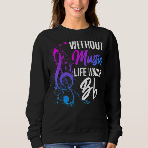 Ohne Musik würde das Leben flach klingen Sweatshirt