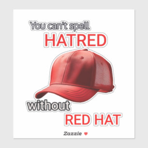 Ohne Red Hat kannst du Hass nicht buchstabieren Aufkleber