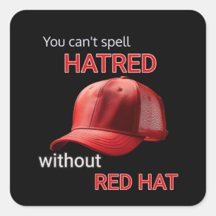 Ohne Red Hat kannst du Hass nicht buchstabieren Quadratischer Aufkleber