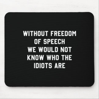 Ohne Redefreiheit würden wir nicht wissen, wer S i Mousepad