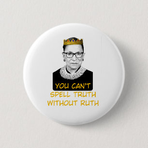 Ohne Ruth kannst du nicht Wahrheit buchstabieren Button