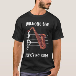 Ohne Saxophon sind die Menschen dunkel T-Shirt