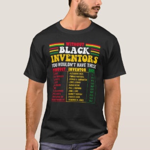 Ohne schwarze Erfinder gäbe es diese nicht T-Shirt