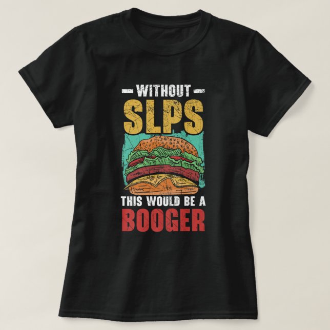 Ohne Stürze wäre dies eine Booger-Speech-Therapie T-Shirt (Design vorne)