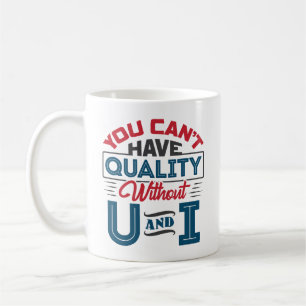 Ohne U und I QC kann man keine Qualität haben Kaffeetasse