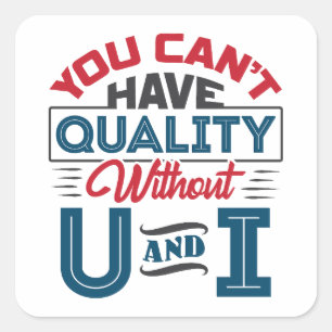 Ohne U und I QC kann man keine Qualität haben Quadratischer Aufkleber