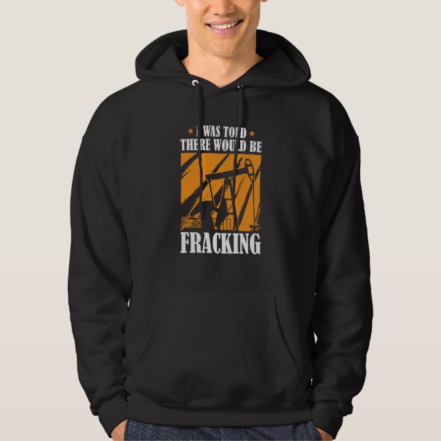 Oil Drilling Humor  Fracker Oilfield Fracking Hoodie (Vorderseite)