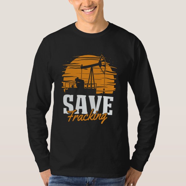 Oil Drilling Save Fracker  Oilfield Fracking T-Shirt (Vorderseite)