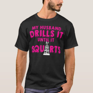 Oil Rig Worker Husband Ehefrau USA American Gas Oi T-Shirt