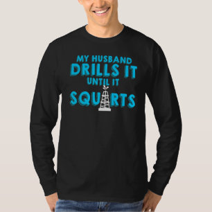 Oil Rig Worker Husband Ehefrau USA American Gas Oi T-Shirt