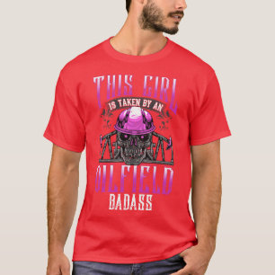 Oilfield Ehefrau Girlfriend Oil Drilling Gift T-Shirt