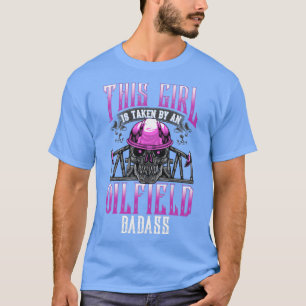 Oilfield Ehefrau Girlfriend Oil Drilling Gift T-Shirt