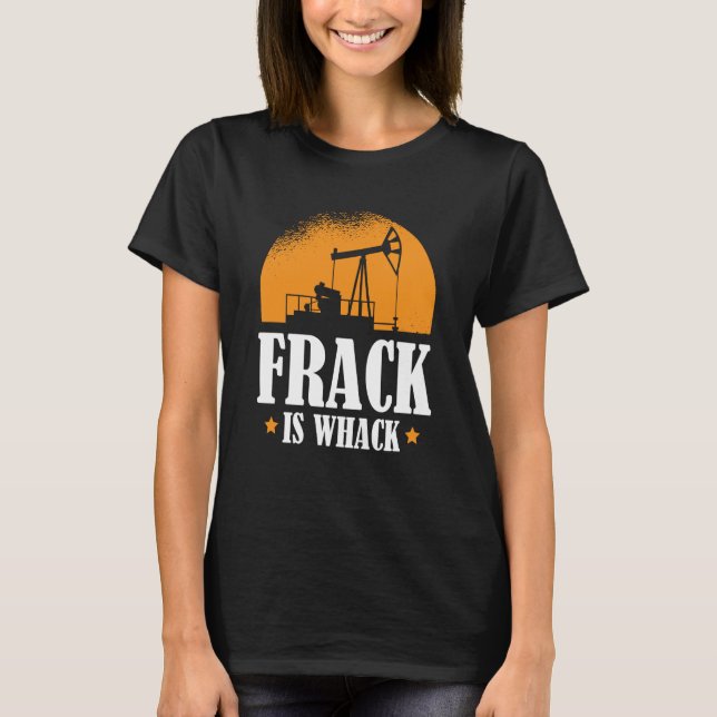 Oilfield Humor Drilling Oil  Fracker Fracking T-Shirt (Vorderseite)