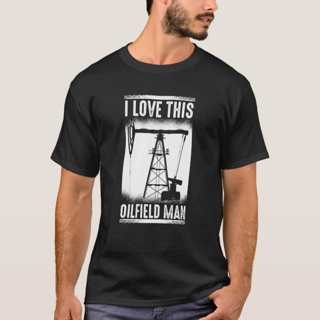 Oilfield Man Fracking  Fracker Oil Drilling T-Shirt (Vorderseite)