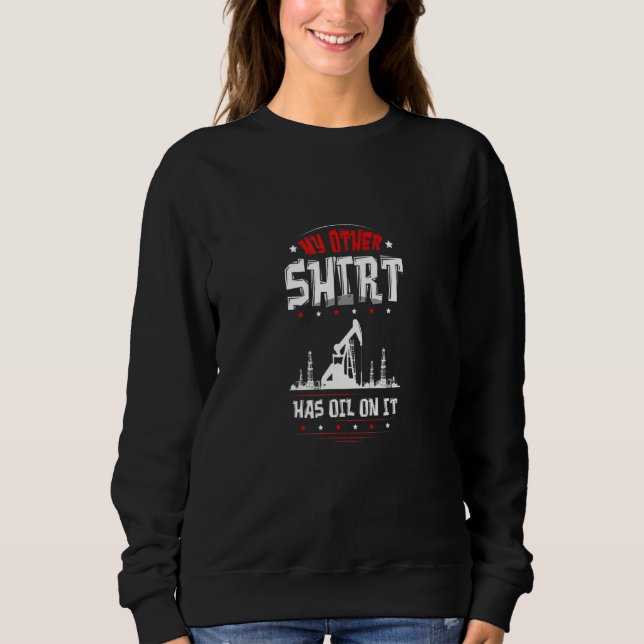 Oilfield Worker Gasoline Petroleum Roughneck Sweatshirt (Vorderseite)