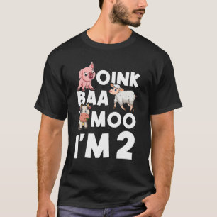 Oink Baa Moo I m 2 Children's Birthday Child Birth T-Shirt