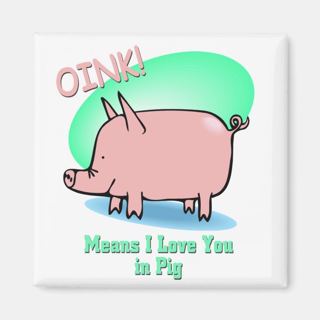 Oink bedeutet, dass ich Sie Liebe Magnet (Vorne)