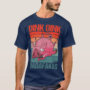 Oink Oink Madafakas verrücktes Schwein T-Shirt