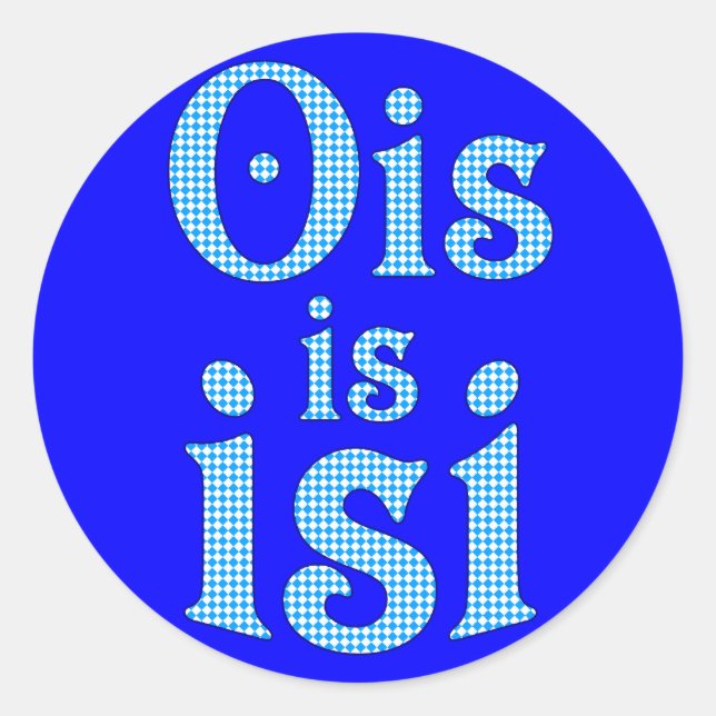 Ois Is Isi bayerisch bayrisch bavarian Bayern Runder Aufkleber (Vorderseite)