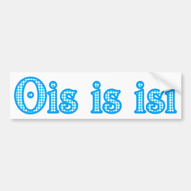Ois is isi Bayern bayrisch bayerisch Bavaria Autoaufkleber (Vorne)