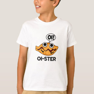 Oister Funny Animal Oyster Pun T-Shirt