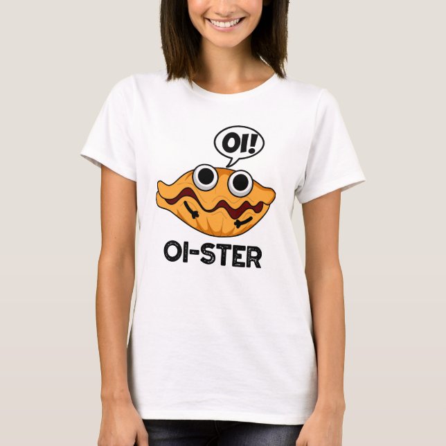 Oister Funny Animal Oyster Pun T-Shirt (Vorderseite)