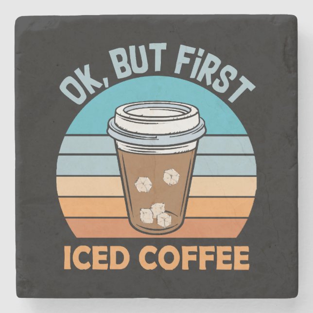 ok aber erst Eiskaffee Steinuntersetzer (Vorderseite)