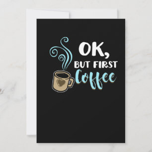 Ok Aber Erst Kaffee Lustige Koffeinhaltige Getränk Einladung