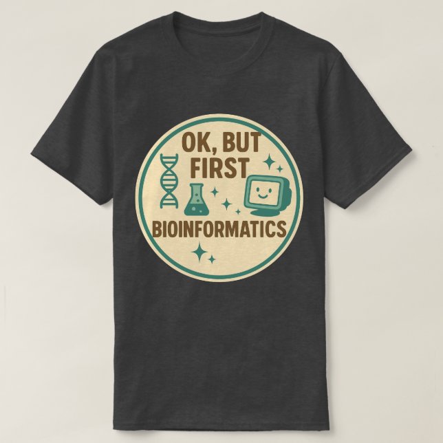 Ok, aber Erste Bioinformatik T-Shirt (Design vorne)