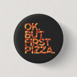 Ok, aber erste Pizza Button