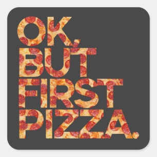 Ok, aber erste Pizza Quadratischer Aufkleber