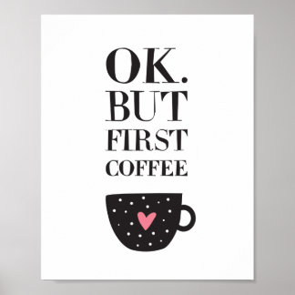 Ok, aber erster Kaffee Poster