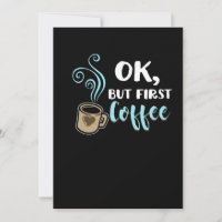 Ok, aber First Coffee Funny Coffein Getränke Coffe