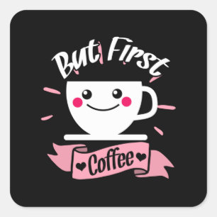 Ok, aber First Coffee Shirt Lover Quadratischer Aufkleber