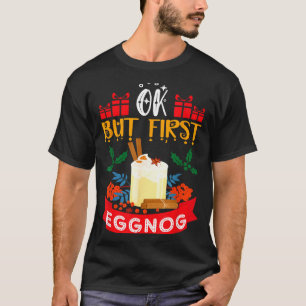 Ok, aber zuerst Eierpunsch Lustiger Weihnachten Ei T-Shirt