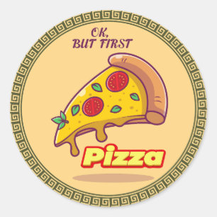 "Ok, aber zuerst PIZZA - Fun Feinschmecker Round Runder Aufkleber