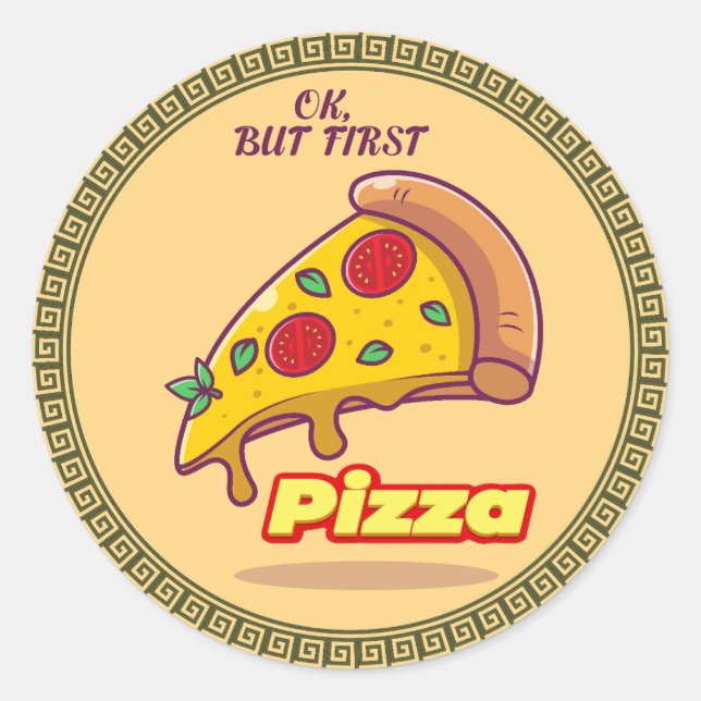 "Ok, aber zuerst PIZZA - Fun Feinschmecker Round Runder Aufkleber (Vorderseite)
