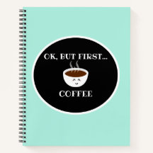 "Ok, aber zuerst" Spiral-Notebook