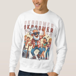 Ok, Boomer Sweatshirt